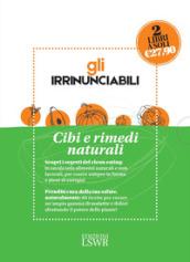 Gli irrinunciabili. Cibi e rimedi naturali: Mangiare sano e con gusto. Tornare in forma con il clean eating-Piante medicinali. Rimedi naturali per la famiglia