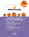 Gli irrinunciabili. Trucchi e segreti per la neomamma: Come crescere mio figlio. I dubbi dei genitori, le risposte del pediatra-Love bombing. Riequilibra il termometro emotivo di tuo figlio