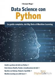 Data Science con Python. La guida completa, dai Big Data al Machine Learning