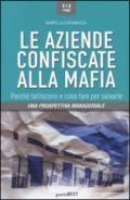 Le aziende confiscate alla mafia. Perché falliscono e cosa fare per salvarle. Una prospettiva manageriale