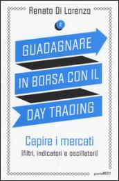 Guadagnare in borsa con il day trading. 2: Capire i mercati (filtri, indicatori e oscillatori)