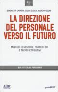 Direzione del personale verso il futuro. Modelli di gestione, pratiche HR e trend distributivi