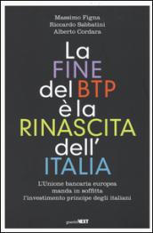 La fine del BTP è la rinascita dell'Italia. L'Unione bancaria europea manda in soffitta l'investimento principe degli italiani