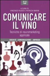 Comunicare il vino. Tecniche di neuromarketing applicate