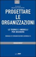 Progettare le organizzazioni. Le teorie e i modelli per decidere