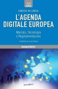 L' agenda digitale europea. Mercato, tecnologia e regolamentazione