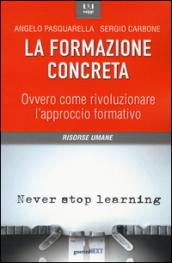 La formazione concreta. Ovvero come rivoluzionare l'approccio formativo