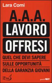 A.A.A. lavoro offresi. Quel che devi sapere sulle opportunità della garanzia giovani