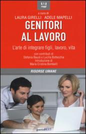 Genitori al lavoro. L'arte di integrare figli, lavoro, vita