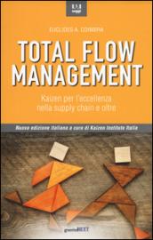 Total flow management. Kaizen per l'eccellenza nella supply chain e oltre