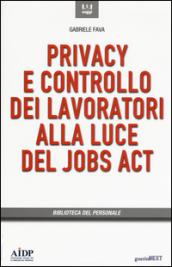 Privacy e controllo dei lavoratori alla luce del Jobs Act