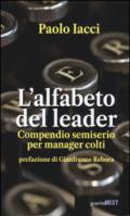 L'alfabeto del leader. Compendio semiserio per manager colti