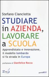 Studiare in azienda, lavorare a scuola. Apprendistato e innovazione, il modello lombardo si fa strada in Europa