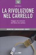 La rivoluzione nel carrello. Viaggi nei consumi dell'Italia che cambia