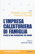 L' impresa calzaturiera di famiglia. Storie di una generazione che innova