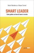 Smart leader. Come guidare un team di lavoro in remoto