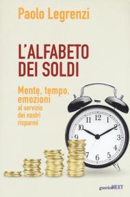 L' alfabeto dei soldi. Mente, tempo, emozioni al servizio dei nostri risparmi