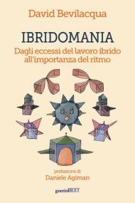 Ibridomania. Dagli eccessi del lavoro ibrido all'importanza del ritmo