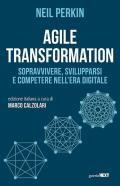 Agile transformation. Sopravvivere, svilupparsi e competere nell'era digitale