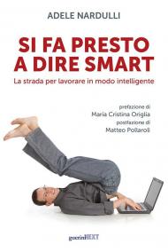 Si fa presto a dire smart. La strada per lavorare in modo intelligente