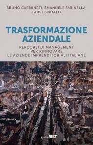 Trasformazione aziendale. Percorsi di management per rinnovare le aziende imprenditoriali italiane