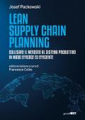 Lean supply chain planning. Collegare il mercato al sistema produttivo in modo efficace ed efficiente