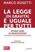 La legge (di gravità) è uguale per tutti. Storie vere di innovazione e di persone che controllano il rischio