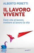 Il lavoro vivente. Dare vita al lavoro, mettere al lavoro la vita