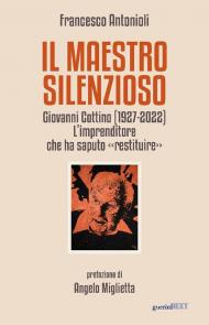 Il maestro silenzioso. Giovanni Cottino (1927-2022): l'imprenditore che ha saputo «restituire»