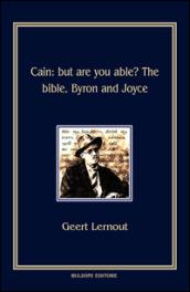 Cain. But are you able? The Bible, Byron and Joyce