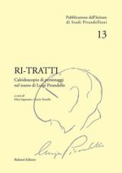 Ri-tratti. Caleidoscopio di personaggi nel teatro di Luigi Pirandello