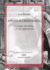 Appunti di criminologia. Lo studio del delitto e le sue applicazioni