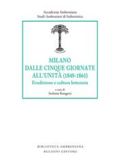 Milano dalle Cinque Giornate all'Unità (1848-1861). Erudizione e cultura letteraria