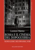 Roma e il cinema del dopoguerra. Neorealismo, melodramma, noir