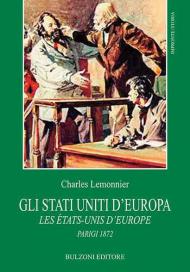 Gli Stati Uniti d'Europa. Les Etats-Unis d'Europe. Parigi 1872