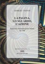 La pagina, lo sguardo, l'azione. Esperienze drammaturgiche italiane del '900