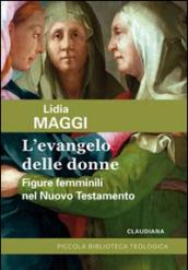 L'Evangelo delle donne. Figure femminili nel Nuovo Testamento