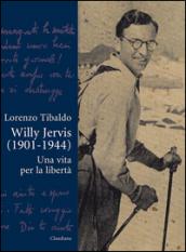 Willy Jervis (1901-1944). Una vita per la libertà