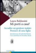 Mi porti a casa? Accudire un genitore malato. Pensieri di una figlia