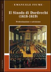 Il sinodo di Dordrecht (1618-1619). Predestinazione e calvinismo