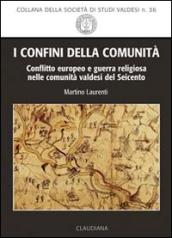 I confini della comunità. Conflitto europeo e guerra religiosa nelle comunità valdesi del Seicento