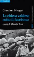 La chiesa valdese sotto il fascismo