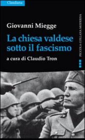 La chiesa valdese sotto il fascismo