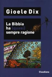 La Bibbia ha (quasi) sempre ragione