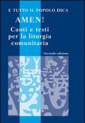 E tutto il popolo dica: Amen! Canti e testi per la liturgia comunitaria. Con CD Audio