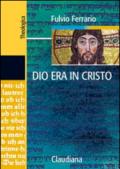 Dio era in Cristo una cristologia. Frammenti di teologia dogmatica: 2