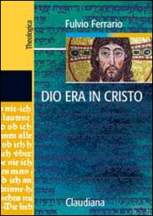 Dio era in Cristo una cristologia. Frammenti di teologia dogmatica: 2