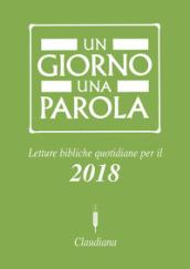 Un giorno una parola. Letture bibliche quotidiane per il 2018