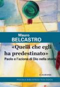 «Quelli che egli ha predestinato». Paolo e l'azione di Dio nella storia