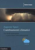 Cambiamenti climatici. Tra facili allarmismi e pericolose sottovalutazioni